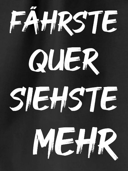 Fährste QUER siehste MEHR