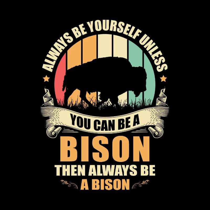 Bison Always Be Yourself Funny Vintage Retro Bison