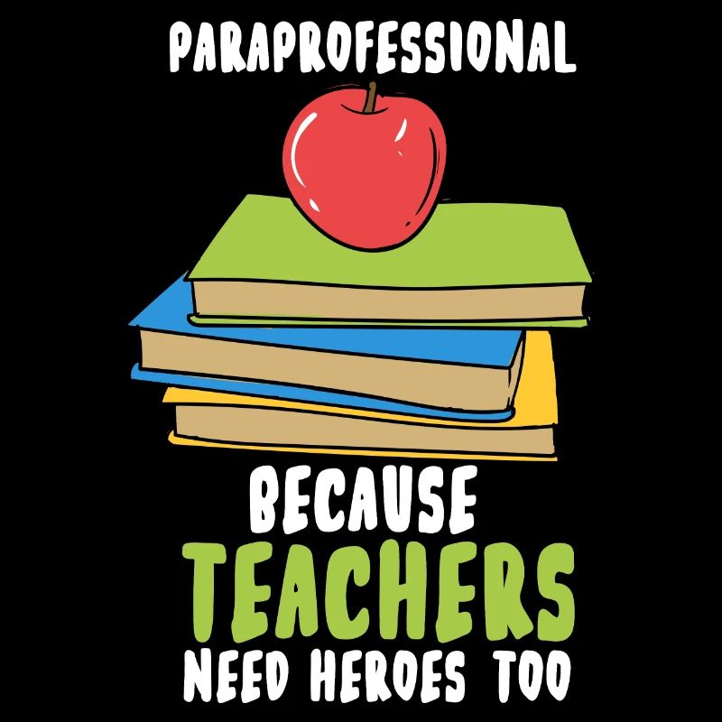 Paraprofessional Because Teachers Need Heroes Too