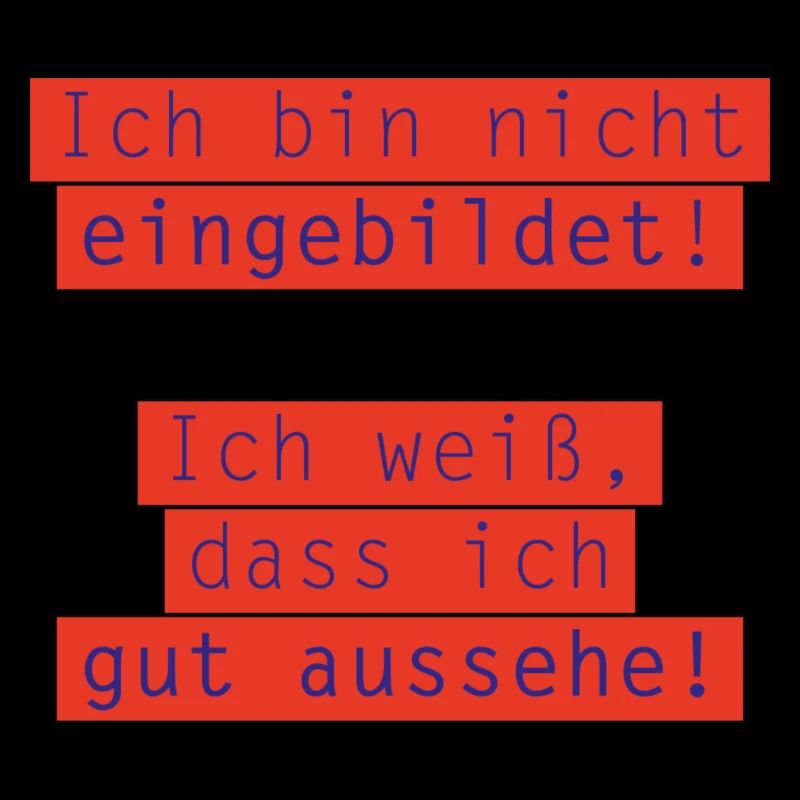 Ich bin nicht eingebildet …