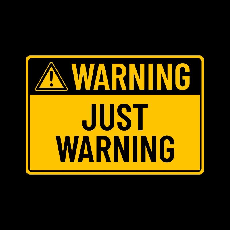 Warning: Just Warning