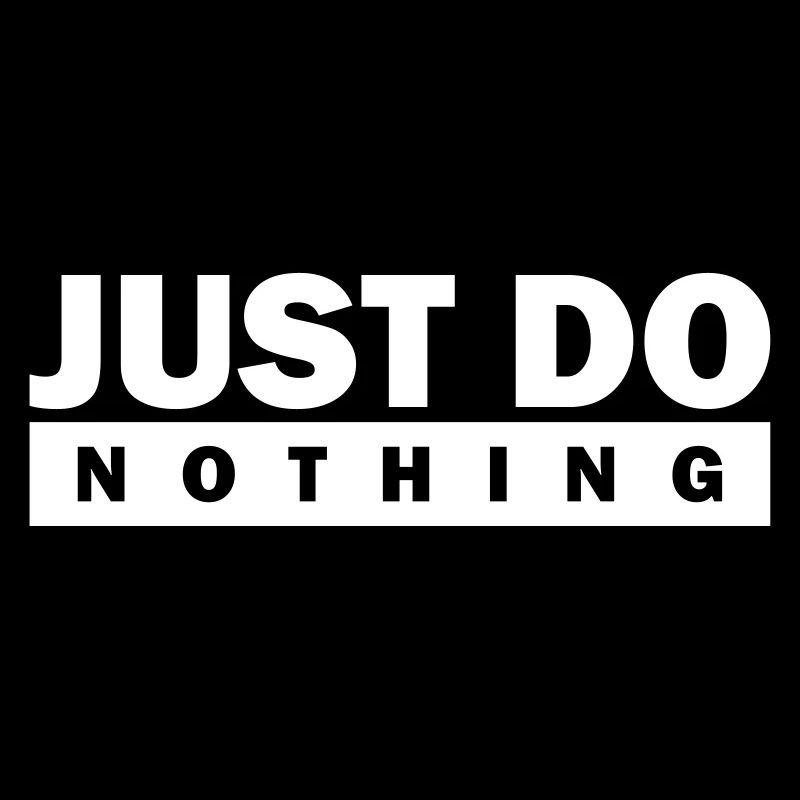 Just do nothing