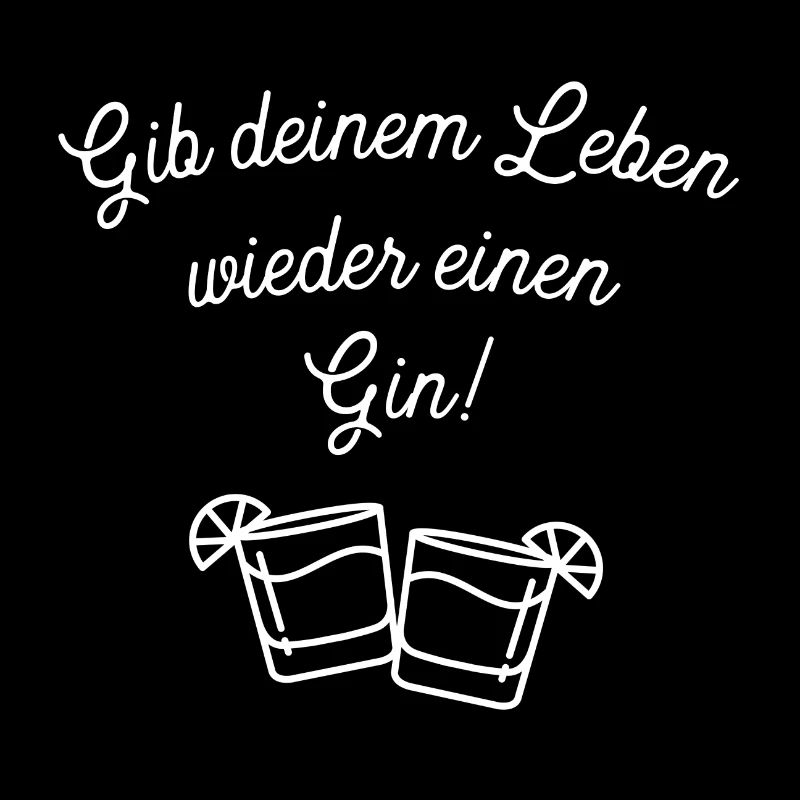 Gin Tonic Spruch - Gib dem Leben wieder einen Gin