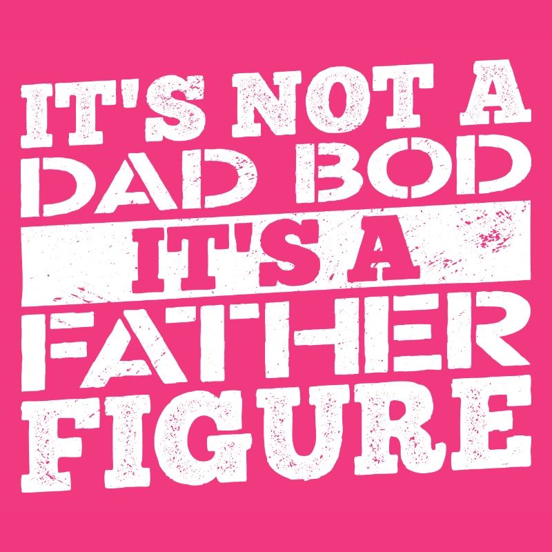 Its not a dad bod its a father figure