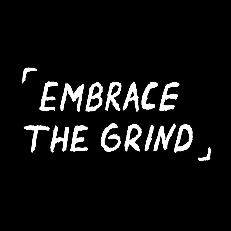 Nehmen Sie das Grind-Zitat an