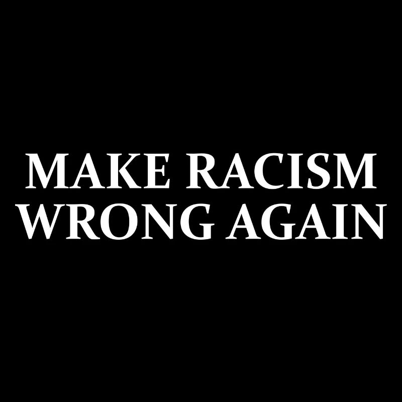 Make Racism Wrong Again /  Satire Politik