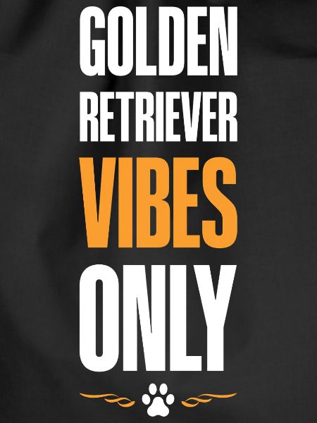 Golden Retriver Vibes Only