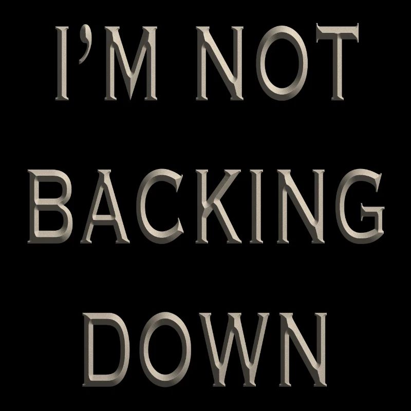 Not Backing Down