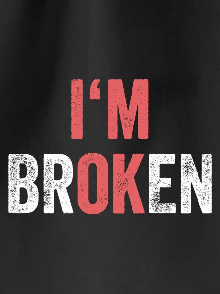 I'm OK I'm Broken