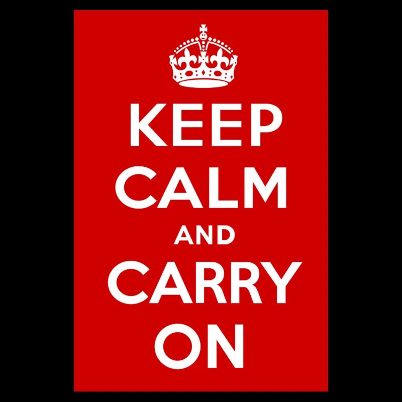 Keep Calm and Carry on