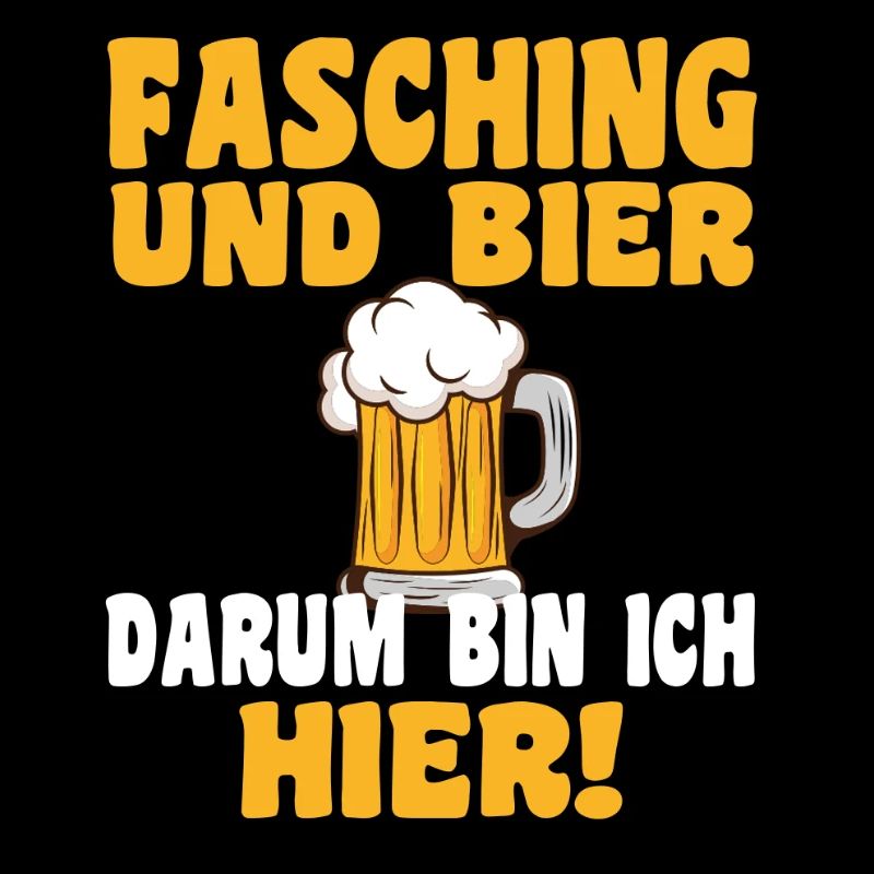 Fasching und Bier, darum bin ich hier!