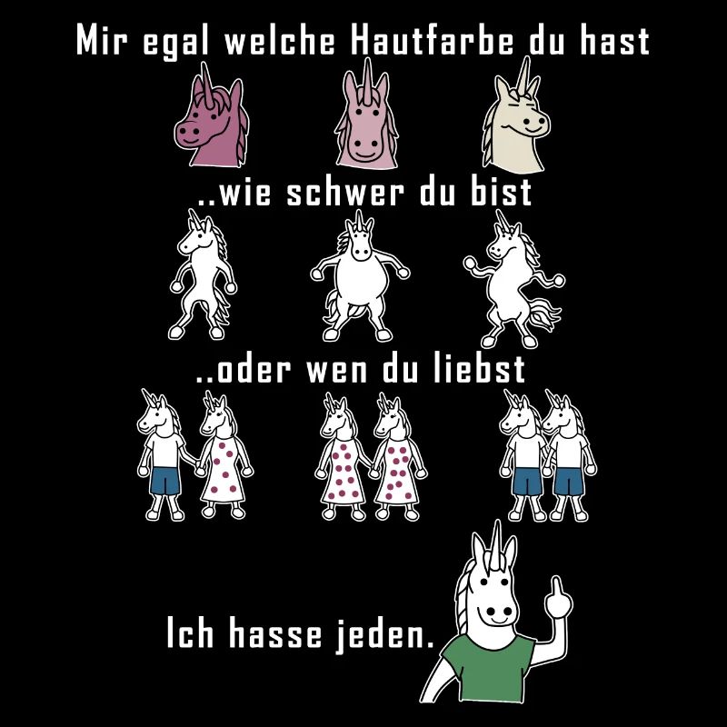 Mir Egal welche Hautfarbe Du hast Ich hasse jeden!