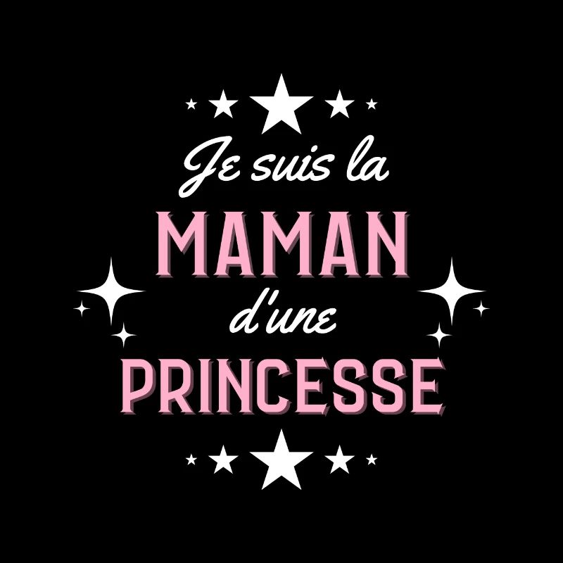 Je suis la Maman d'une Princesse