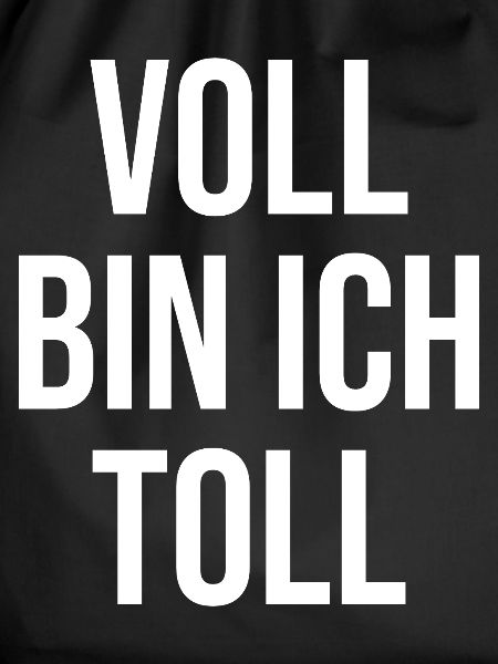 Voll bin ich toll
