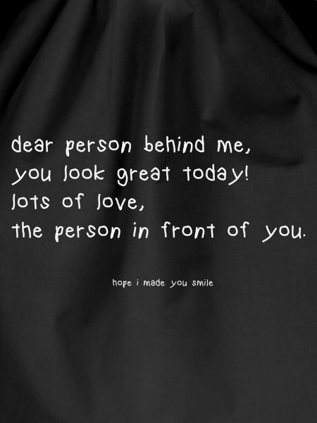 dear person behind me