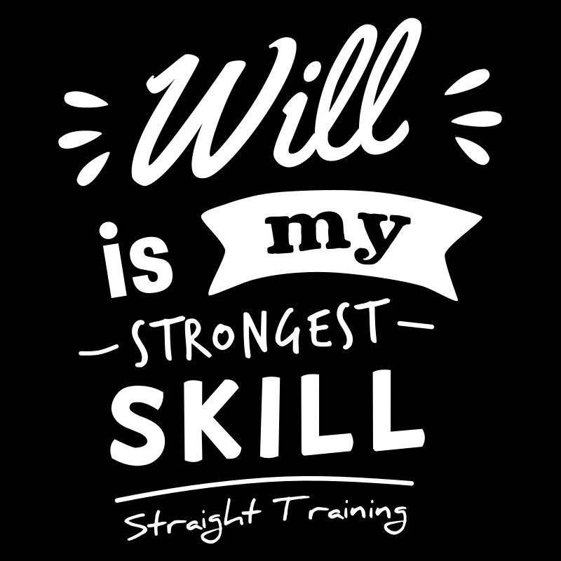 Will is my strongest skill