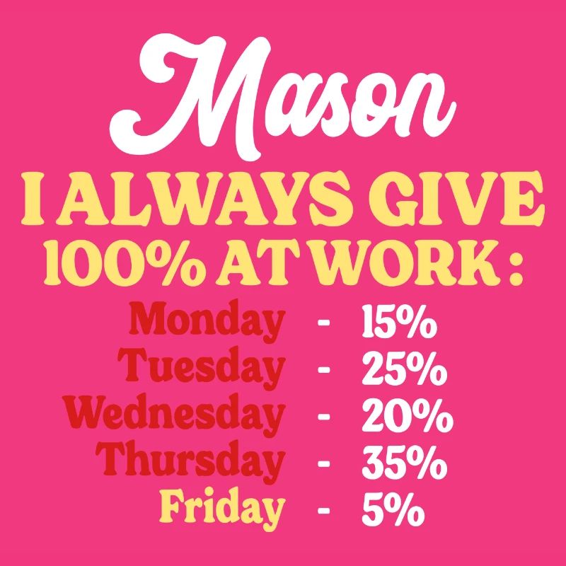 100% At Work Funny Mason Quote