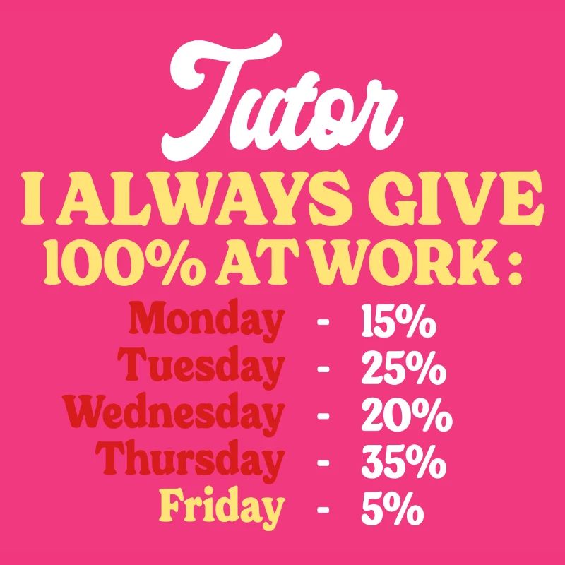100% At Work Funny Tutor Quote