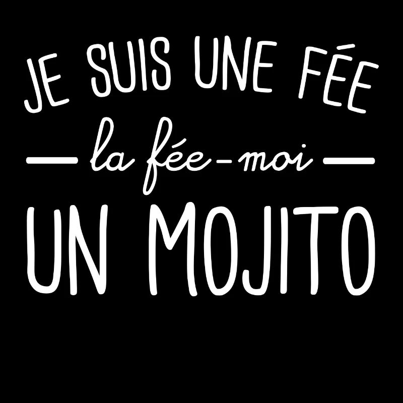 Je suis une fée la fée-moi un mojito