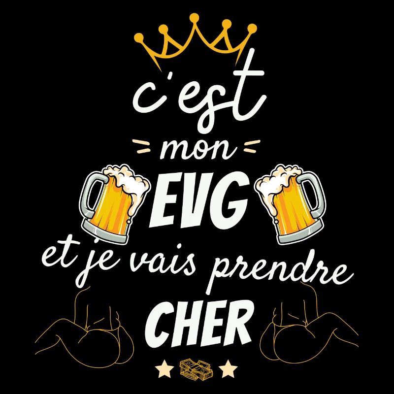 C'est mon evg je vais prendre cher Humour cadeau