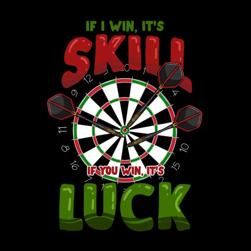 Dart - If I Win It's Skill. If You Win It's Luck