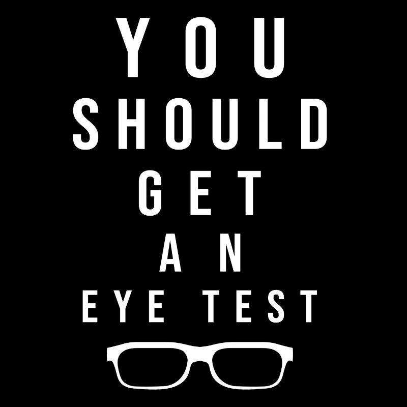 You Should Get An Eye Test Funny Blindness