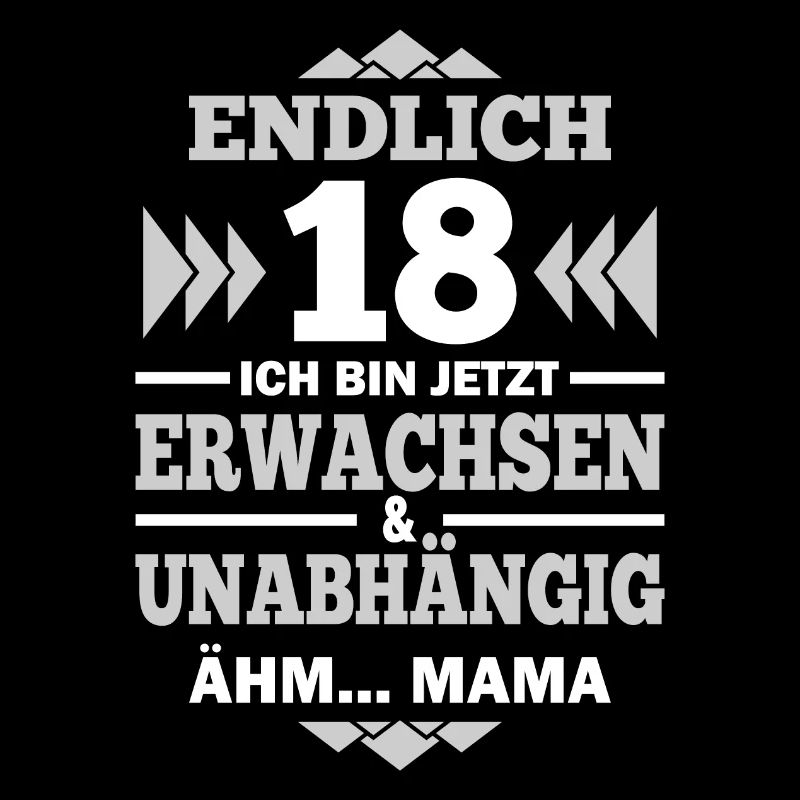 Endlich 18 lustiger Spruch Erwachsen sein