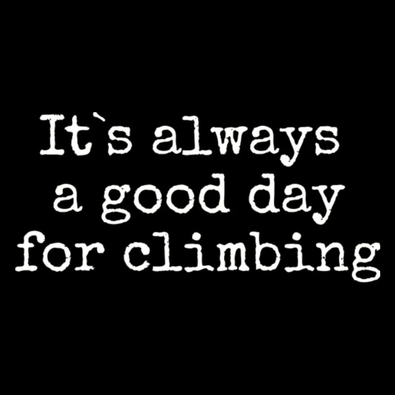 "It s always a good day for climbing" Shirt