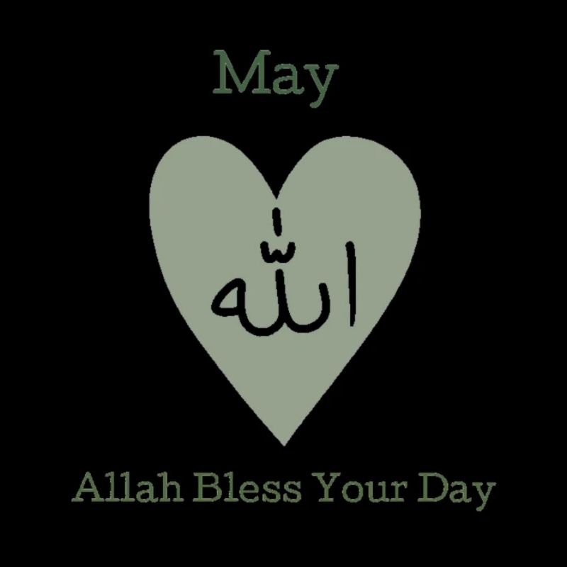 Allah Bless Your Day