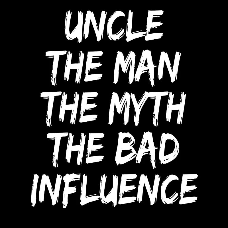 Uncle The Man The Myth The Bad Influence - Uncle !