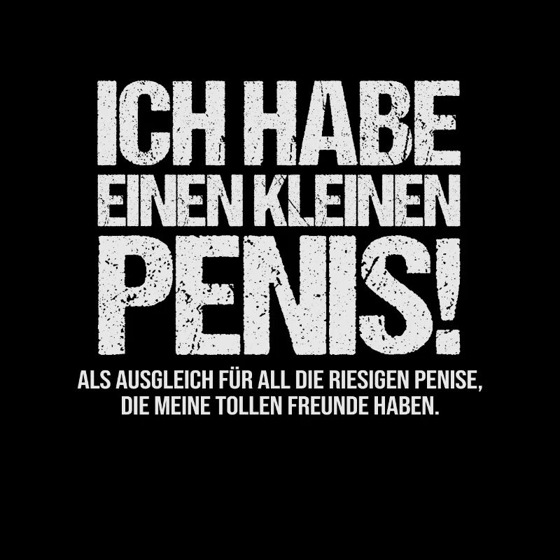 ICH HABE EINEN KLEINEN PENIS