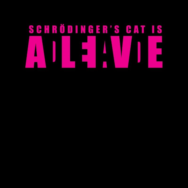 Schrödinger's Cat - Dead or Alive