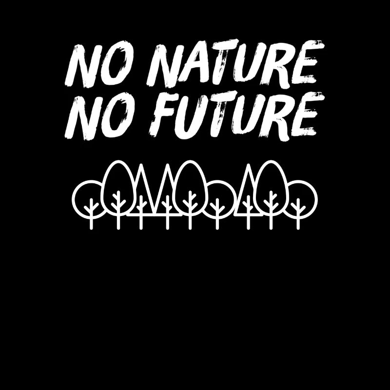 No Nature No Future Save the woods