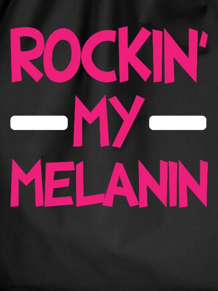 Rockin My Melanin