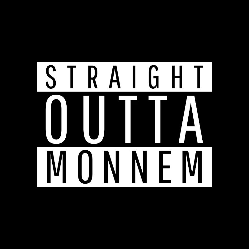 Straight outta Monnem design by and for Monnemer