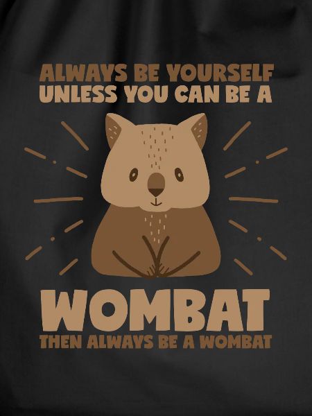 Be a wombat
