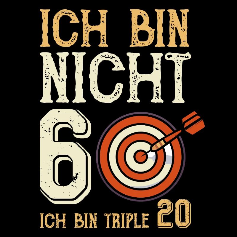 Ich bin nicht 60 ich bin triple 20