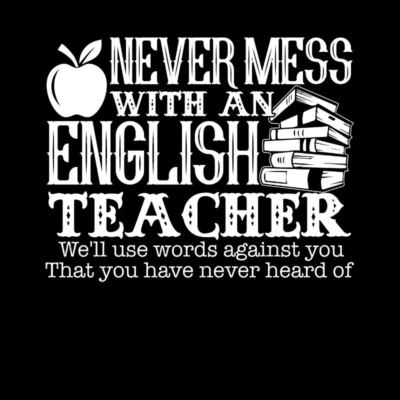 Englischlehrer Leg dich nie mit Englischlehrern an