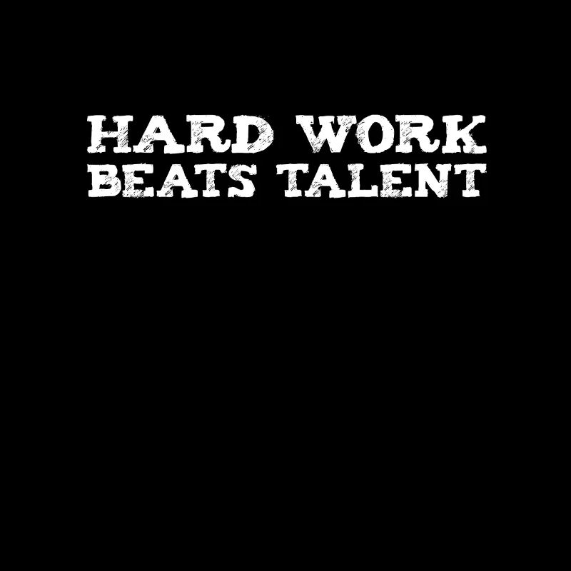 Hard work beats talent