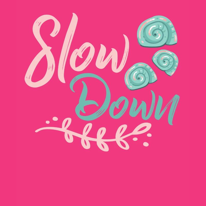 Slow down