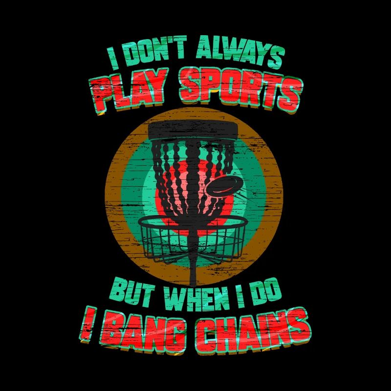 I Bang Chains - Funny Disc Golf Design Gift
