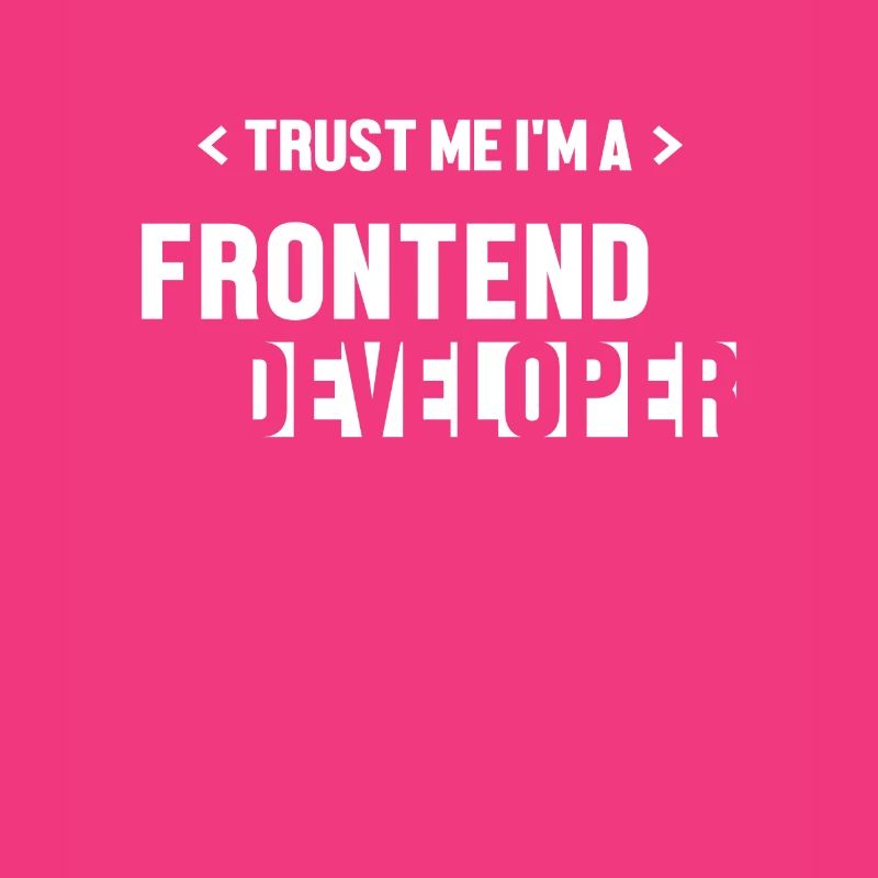 Trust Me I'm Frontend Developer Developer