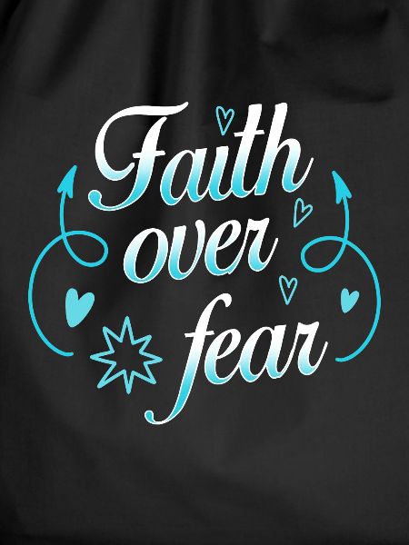 Faith over fear