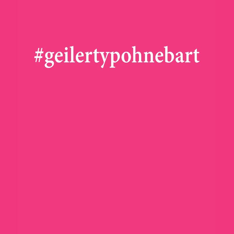 Geiler Typ Ohne Bart hashtag lustige Geschenkidee