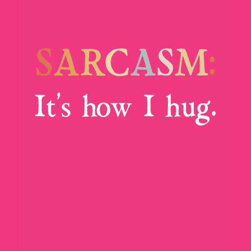 Sarkasmus Geschenke Sarcasm its how I hug