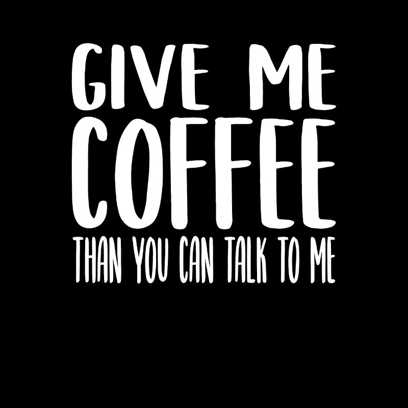 Ich will Kaffee Kaffee Spruch Koffein