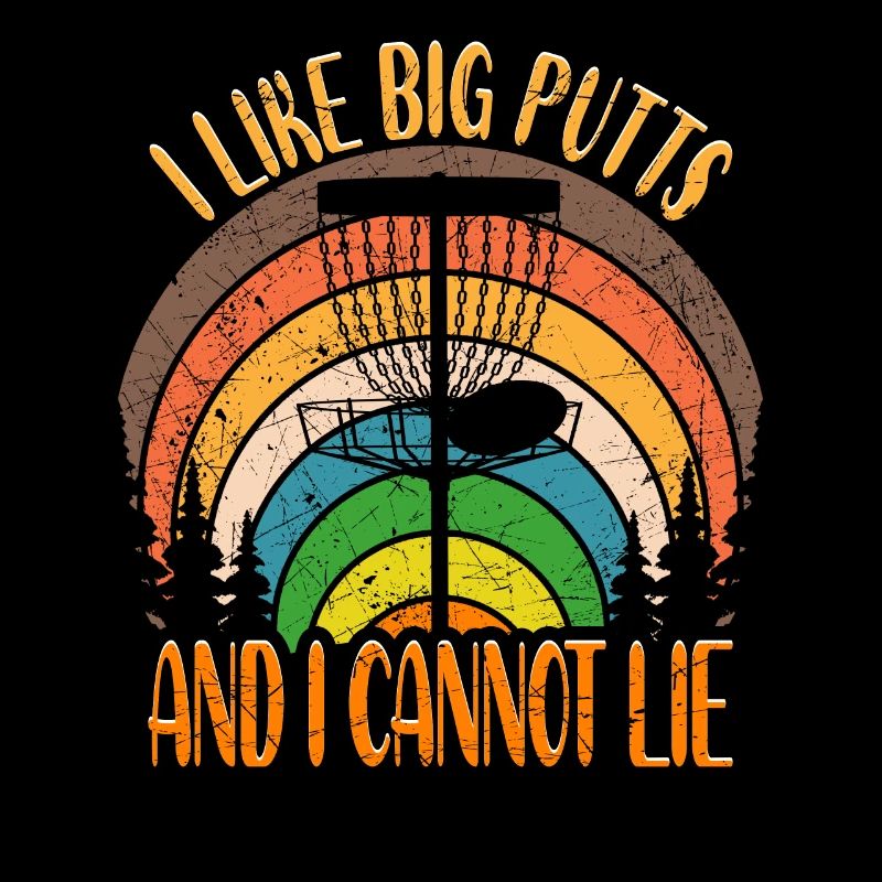 Disc Golf Spruch I Like Big Putts And I Cannot Lie