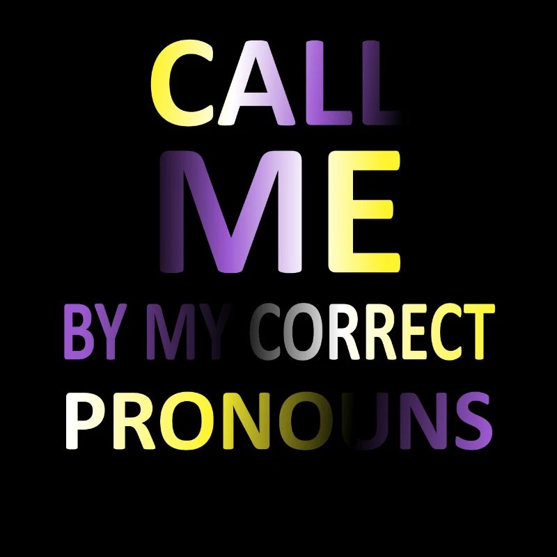 Call Me By My Correct Pronouns | Non Binary Flag