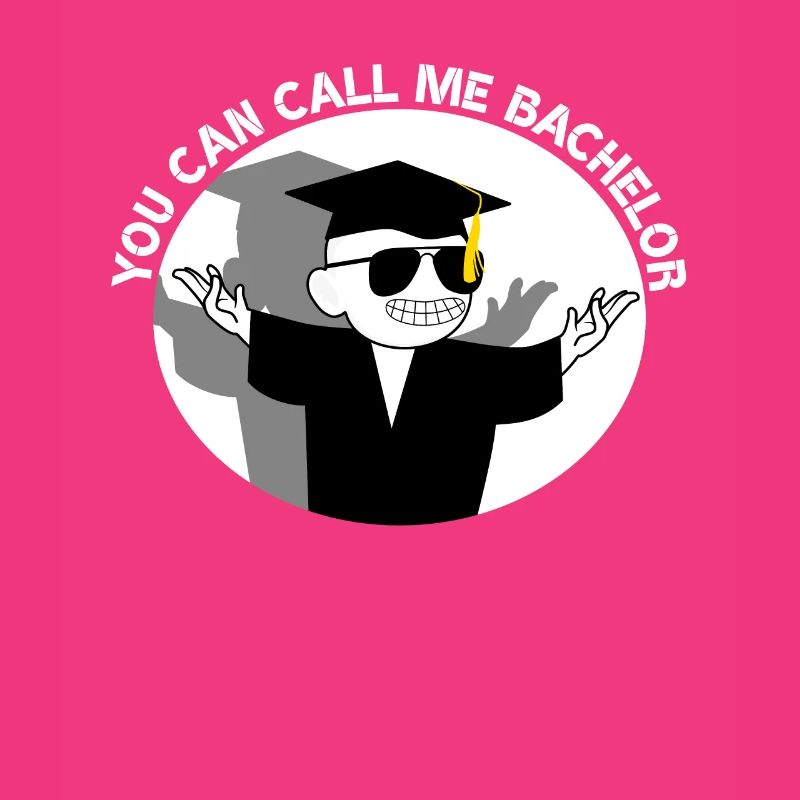 You Can Call Me Bachelor Cool Student Bachelor