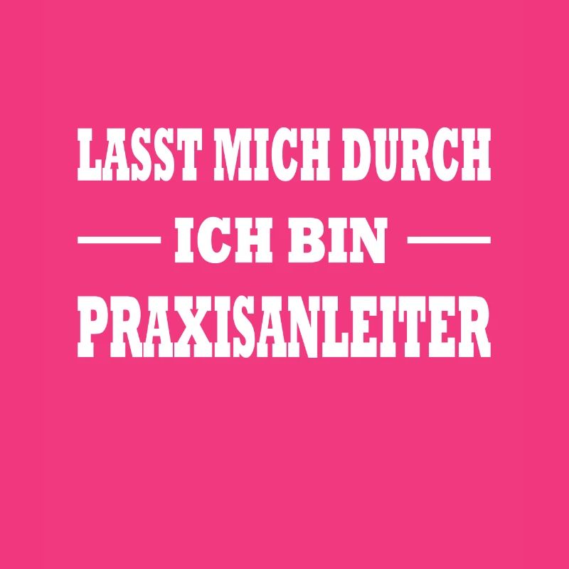 Lasst mich durch ich bin Praxisanleiter